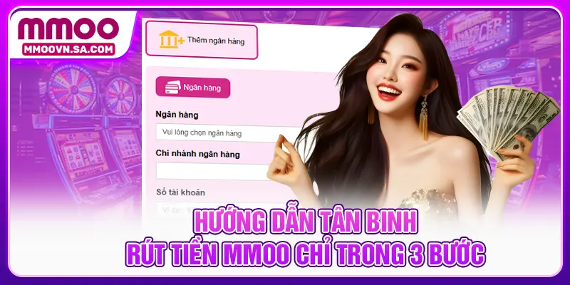 Hướng dẫn tân binh rút tiền MMOO chỉ trong 3 bước